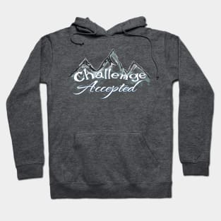 Challenge Accepted let’s go climb mountains Hoodie